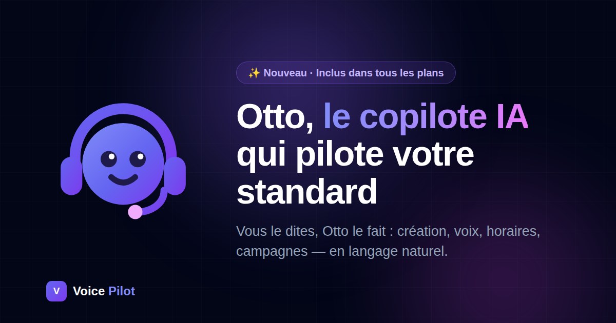 Voice Pilot devient agentique : Otto configure votre standard IA à votre place
